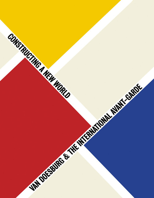 Van Doesburg & the International Avant-Garde (Constructing a New World) by Gladys Fabre, Doris Wintgens Hotte, Michael White, Marc Dachy, H. J. Engel, Krisztina Passuth, 9781854378729