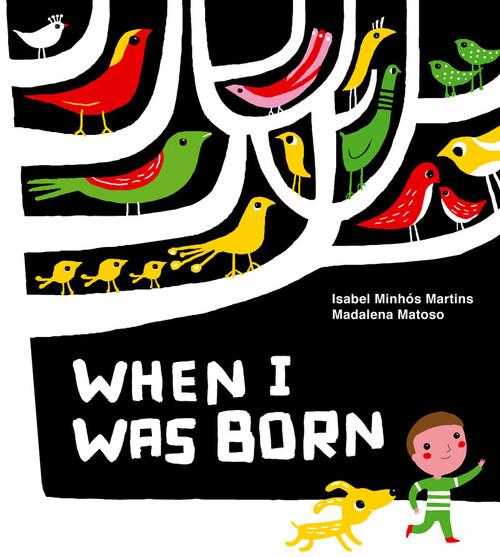 When I Was Born by Isabel Minhós Martins, Madalena  Matoso, 9781854379580
