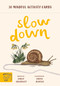 Slow Down Activity Cards (30 Mindful Activity Cards) by Emily Sharratt, Freya Hartas, 9781915569943