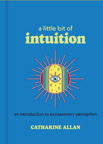 A Little Bit of Intuition (An Introduction to Extrasensory Perception) - 9781454961444 by Catharine Allan, 9781454961444