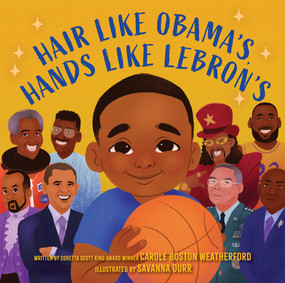 Hair Like Obama's, Hands Like Lebron's (A Picture Book) by Carole Boston Weatherford, Savanna Durr, 9781419771484
