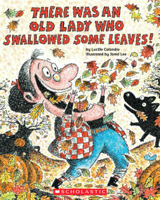 There Was an Old Lady Who Swallowed Some Leaves! - 9780545315210 by Lucille Colandro, Jared Lee, Skip Hinnant, 9780545315210