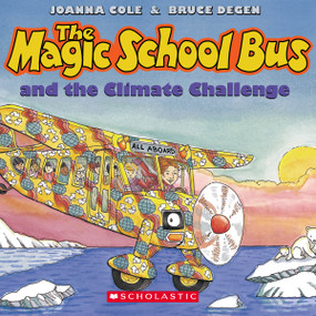 The Magic School Bus and the Climate Challenge by Joanna Cole, Bruce Degen, Bruce Degen, Cassandra Morris, Polly Adams, 9780545434256