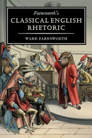 Farnsworth's Classical English Rhetoric - 9781567923858 by Ward Farnsworth, 9781567923858