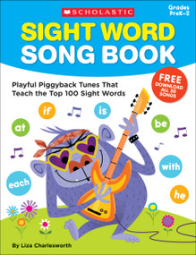 Sight Word Song Book (Playful Piggyback Tunes That Teach the Top 100 Sight Words) by Liza Charlesworth, 9781338317091