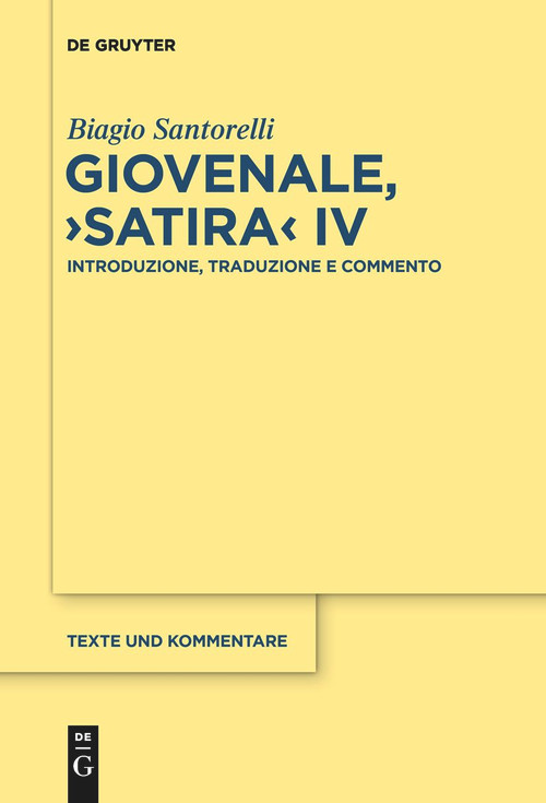 Giovenale, ›Satira‹ IV (Introduzione, Traduzione e Commento) (Italian Edition) by Biagio Santorelli, 9783110756104