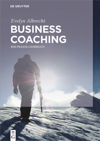 Business Coaching (Ein Praxis-Lehrbuch) (German Edition) by Evelyn Albrecht, 9783110342505