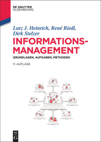Informationsmanagement (Grundlagen, Aufgaben, Methoden) (German Edition) by Lutz J. Heinrich, René Riedl, Dirk Stelzer, Herrmann Sikora, 9783110346640