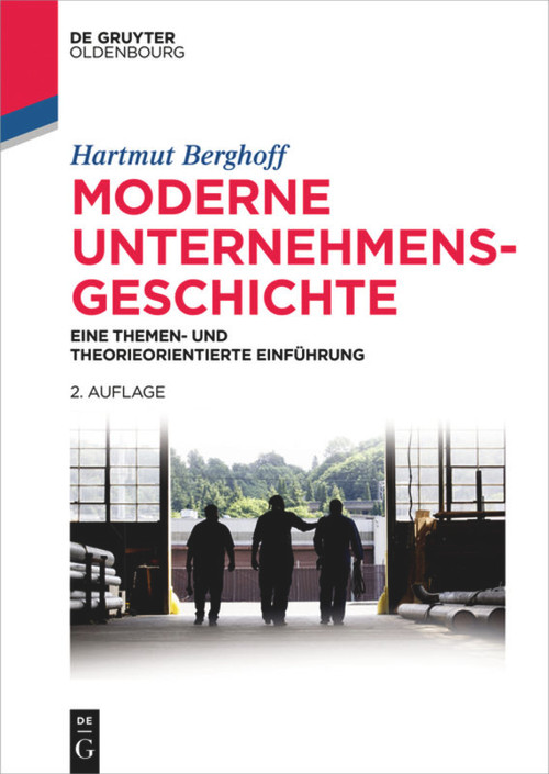 Moderne Unternehmensgeschichte (Eine themen- und theorieorientierte Einführung) (German Edition) by Hartmut Berghoff, 9783110428186