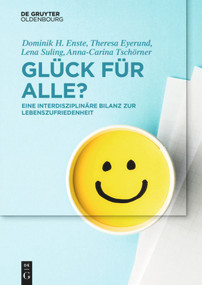 Glück für Alle? (Eine interdisziplinäre Bilanz zur Lebenszufriedenheit) (German Edition) by Dominik H. Enste, Theresa Eyerund, Lena Suling, Anna-Carina Tschörner, 9783110554458