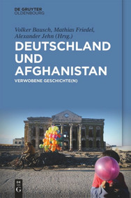 Deutschland und Afghanistan (Verwobene Geschichte(n)) (German Edition) by Volker Bausch, Mathias Friedel, Alexander Jehn, 9783110595963