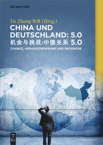 China und Deutschland: 5.0 (Herausforderung, Chance und Prognose) (German Edition) by Yu Zhang, 9783110621419