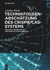 Technikfolgenabschätzung des CRISPR/Cas-Systems (Über die Anwendung in der menschlichen Keimbahn) (German Edition) by Annika Hardt, 9783110621709