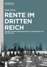 Rente im Dritten Reich (Die Reichsversicherungsanstalt für Angestellte 1933 bis 1945) (German Edition) by Paul Erker, 9783110646085