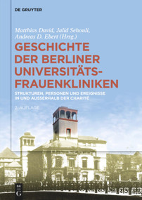Geschichte der Berliner Universitäts-Frauenkliniken (Strukturen, Personen und Ereignisse in und außerhalb der Charité) (German Edition) by Matthias David, Jalid Sehouli, Andreas D. Ebert, 9783110647921