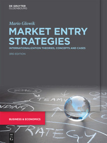Market Entry Strategies (Internationalization Theories, Concepts and Cases) by Mario Glowik, 9783110650679