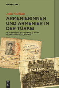 Armenierinnen und Armenier in der Türkei (Postgenozidale Gesellschaft, Politik und Geschichte) (German Edition) by Talin Suciyan, Sibel Türker, Jörg Heinemann, 9783110653847
