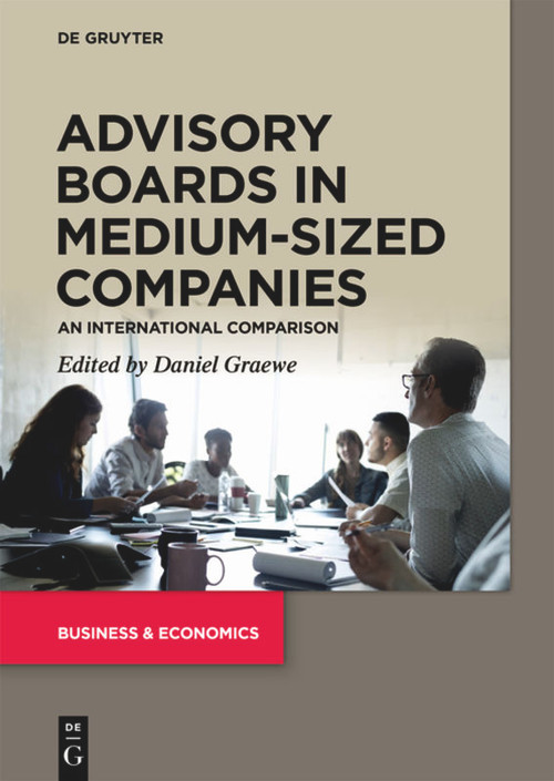 Advisory Boards in Medium-Sized Companies (An International Comparison) by Daniel Graewe, 9783110665512