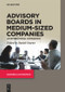 Advisory Boards in Medium-Sized Companies (An International Comparison) by Daniel Graewe, 9783110665512