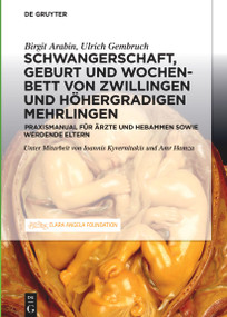 Schwangerschaft, Geburt und Wochenbett von Zwillingen und höhergradigen Mehrlingen (German Edition) by Birgit Arabin, Ulrich Gembruch, Amr Hamza, Ioannis Kyvernitakis, 9783110666359