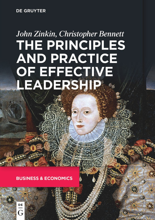 The Principles and Practice of Effective Leadership by John Zinkin, Christopher Bennett, 9783110707809