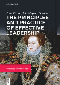 The Principles and Practice of Effective Leadership by John Zinkin, Christopher Bennett, 9783110707809