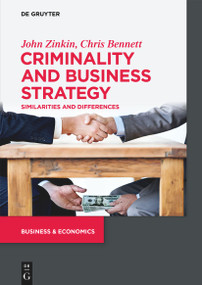 Criminality and Business Strategy (Similarities and Differences) by John Zinkin, Chris Bennett, 9783110711899
