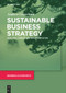 Sustainable Business Strategy (Analysis, Choice and Implementation) by Andrew Grantham, 9783110718188