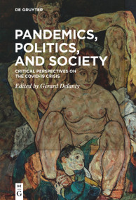 Pandemics, Politics, and Society (Critical Perspectives on the Covid-19 Crisis) by Gerard Delanty, 9783110713237