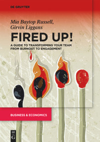 Fired Up! (A guide to transforming your team from burnout to engagement) by Mia B. Russell, Girvin Liggans, 9783110741629