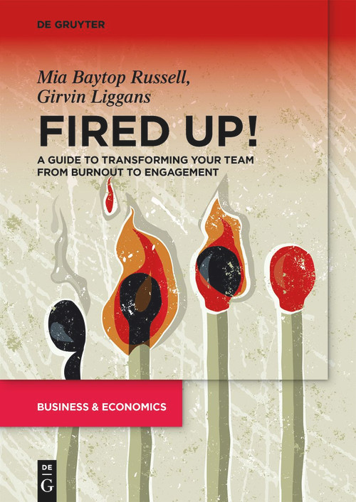 Fired Up! (A guide to transforming your team from burnout to engagement) by Mia B. Russell, Girvin Liggans, 9783110741629