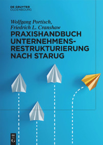 Praxishandbuch Unternehmensrestrukturierung nach StaRUG (German Edition) by Wolfgang Portisch, Friedrich L. Cranshaw, 9783110742169