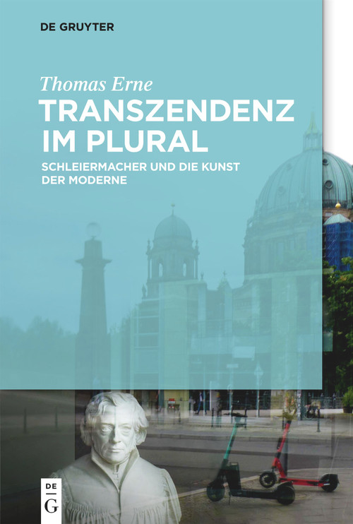 Transzendenz im Plural (Schleiermacher und die Kunst der Moderne) (German Edition) by Thomas Erne, 9783110745986
