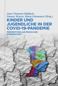 Kinder und Jugendliche in der COVID-19-Pandemie (Perspektiven aus Praxis und Wissenschaft) (German Edition) by Anne Oommen-Halbach, Simone Weyers, Maria Griemmert, 9783110759532