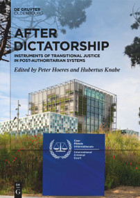 After Dictatorship (Instruments of Transitional Justice in Post-Authoritarian Systems) by Peter Hoeres, Hubertus Knabe, 9783110791846