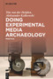 Doing Experimental Media Archaeology (Practice) by Tim van der Heijden, Aleksander Kolkowski, 9783110795813