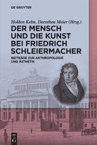Der Mensch und die Kunst bei Friedrich Schleiermacher (Beiträge zur Anthropologie und Ästhetik) (German Edition) by Holden Kelm, Dorothea Meier, 9783111007328