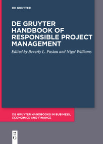 De Gruyter Handbook of Responsible Project Management by Beverly L. Pasian, Nigel L. Williams, 9783111619910