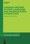 Common Ground in First Language and Intercultural Interaction by Istvan Kecskes, 9783111619620