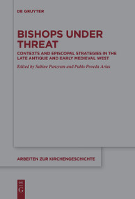 Bishops under Threat (Contexts and Episcopal Strategies in the Late Antique and Early Medieval West) by Sabine Panzram, Pablo Poveda Arias, 9783111622415