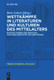 Wettkämpfe in Literaturen und Kulturen des Mittelalters (Riskante Formen und Praktiken zwischen Kreativität und Zerstörung) (German Edition) by Bent Gebert, 9783111624754