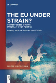 The EU under Strain? (Current Crises Shaping European Union Politics) by Mechthild Roos, Daniel Schade, 9783111627199