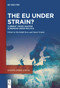 The EU under Strain? (Current Crises Shaping European Union Politics) by Mechthild Roos, Daniel Schade, 9783111627199