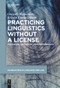 Practicing Linguistics Without a License (Multimodal Oratory in Legal Performance) by Gregory Matoesian, Kristin Enola Gilbert, 9783111628233