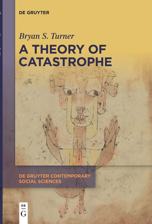 A Theory of Catastrophe by Bryan S. Turner, 9783111622521