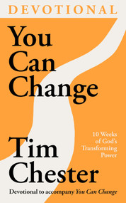 You Can Change (Devotional) (10 Weeks of God's Transforming Power) by Tim Chester, 9781789744903