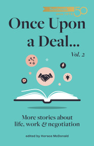 Once Upon a Deal... Vol. 2 (More stories about life, work and negotiation) by Horace McDonald, Scotwork Blog Group, 9781788607667