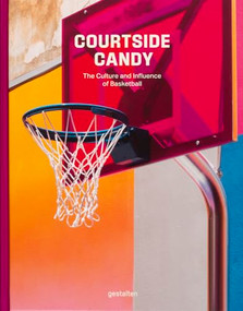 Courtside Candy (The Culture and Influence of Basketball) by gestalten, 9783967041798