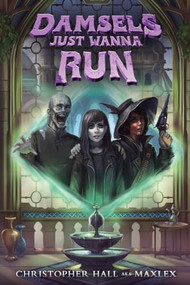 Damsels Just Wanna Run (An Isekai LitRPG) by Christopher Hall, Maxlex, 9781039465206