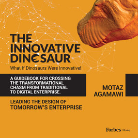 The Innovative Dinosaur (A Guidebook for Crossing the Transformational Chasm from Traditional to Digital Enterprise) by Motaz Agamawi, 9798887506739